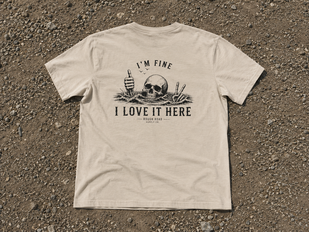 I'm Fine, I Love It Here Vintage Graphic Tee | Rough Road Supply Co.